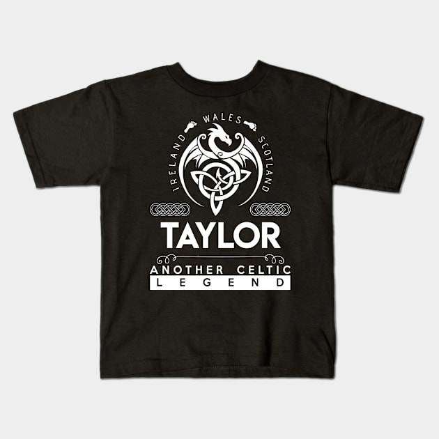 Taylor Name T Shirt - Another Celtic Legend Taylor Dragon Gift Item Kids T-Shirt by harpermargy8920